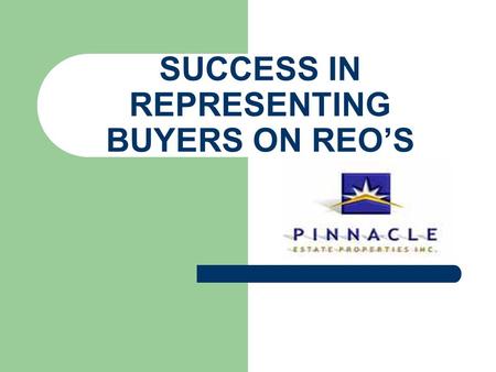 SUCCESS IN REPRESENTING BUYERS ON REO’S. OBSTACLES SO MANY ACTIVE LISTINGS IN THE AVERAGE PRICE RANGES ARE R.E.O.’S MANY OF THESE LISTINGS HAVE MULTIPLE.