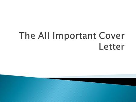  Your cover letter tells the employer what position you are applying for and gives you a chance to tell a little more about yourself than what is in.