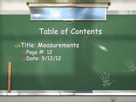 Table of Contents / Title: Measurements / Page #: 12 / Date: 9/12/12 / Title: Measurements / Page #: 12 / Date: 9/12/12.