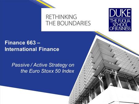 Finance 663 – International Finance Passive / Active Strategy on the Euro Stoxx 50 Index.