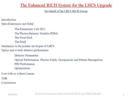 The Enhanced RICH System for the LHCb Upgrade On behalf of the LHCb RICH Group Introduction Opto-Electronics and DAQ The Elementary Cell (EC) The Photon.