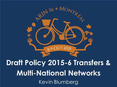 Draft Policy 2015-6 Transfers & Multi-National Networks Kevin Blumberg.