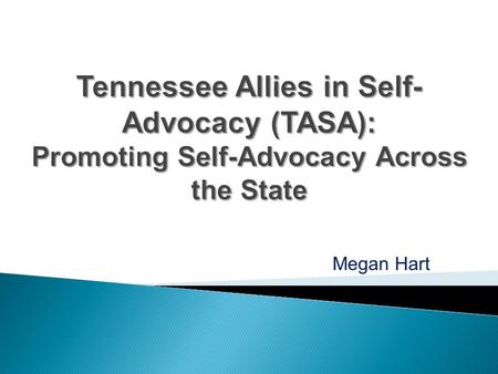 Megan Hart. Exercising the right of individuals* to communicate for themselves and supporting others to do the same *Individuals may be substituted for.