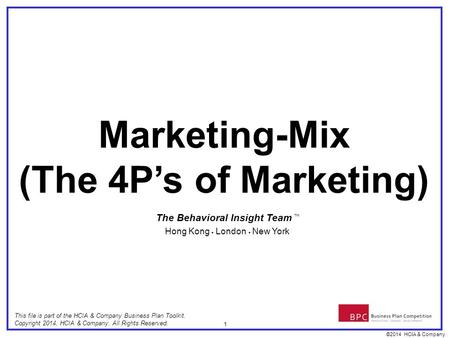 ©2014 HCIA & Company 1 This file is part of the HCIA & Company Business Plan Toolkit. Copyright 2014, HCIA & Company. All Rights Reserved. Marketing-Mix.