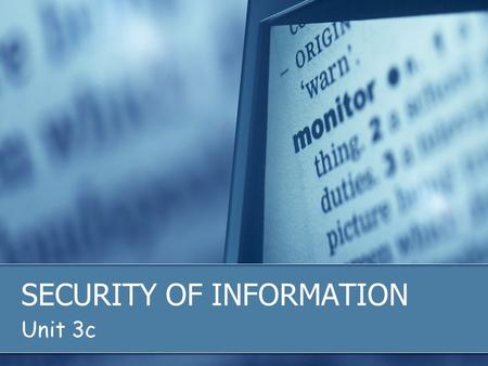 SECURITY OF INFORMATION Unit 3c. Click to return to Sum up page HOW TO PROTECT DATA AND COMPUTERS Computers can be locked in a room CCTV and alarms to.