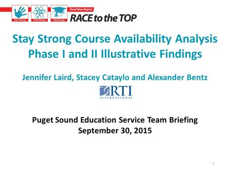 Stay Strong Course Availability Analysis Phase I and II Illustrative Findings Jennifer Laird, Stacey Cataylo and Alexander Bentz Puget Sound Education.