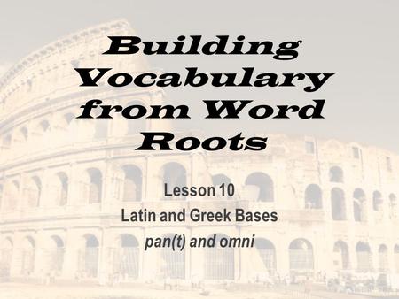 Building Vocabulary from Word Roots