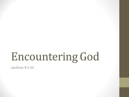 Encountering God Leviticus 9:1-24. Leviticus 9:6 And Moses said, “This is the thing that the L ORD commanded you to do, that the glory of the L ORD.