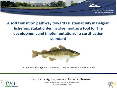 Institute for Agricultural and Fisheries Research Animal Sciences Unit and Social Sciences Unit www.ilvo.vlaanderen.be A soft transition pathway towards.