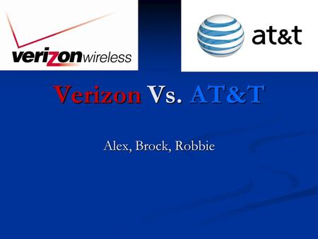 Verizon Vs. AT&T Alex, Brock, Robbie. Verizon Founded as Bell Atlantic Corporation: Inherited 7 bell companies when bell broke up Founded as Bell Atlantic.