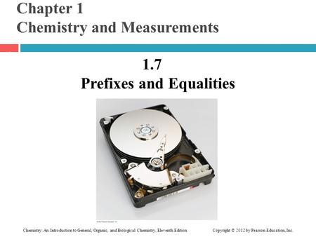 Chemistry: An Introduction to General, Organic, and Biological Chemistry, Eleventh Edition Copyright © 2012 by Pearson Education, Inc. Chapter 1 Chemistry.