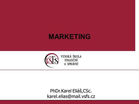 1.1. PhDr.Karel Eliáš,CSc. MARKETING.