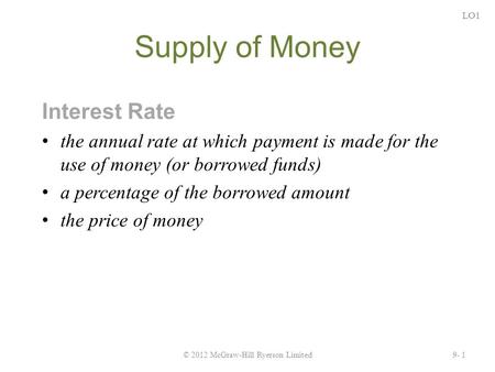 Supply of Money Interest Rate the annual rate at which payment is made for the use of money (or borrowed funds) a percentage of the borrowed amount the.