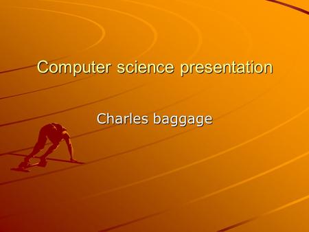 Computer science presentation Charles baggage. Research Project Citations All of pictures and biography came from www.wikipedia.com www.wikipedia.com.