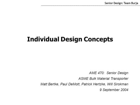 Individual Design Concepts Senior Design: Team Burja __________________________________________________________________________________________________________________________________________________________________________________________________________