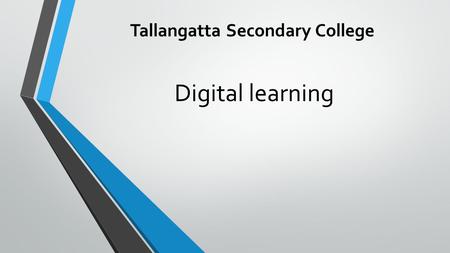 Digital learning Tallangatta Secondary College. Why a 1:1 model? a targeted initiative collaborative technologies key tool enhancing student learning.