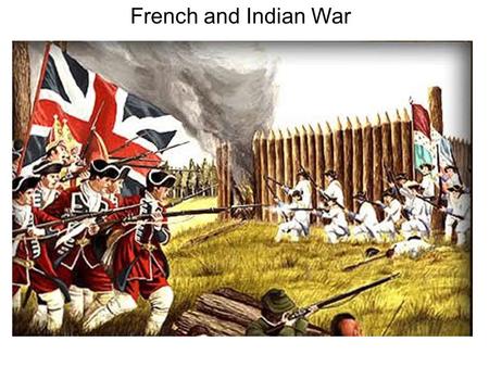 French and Indian War.