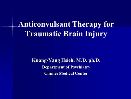 Anticonvulsant Therapy for Traumatic Brain Injury