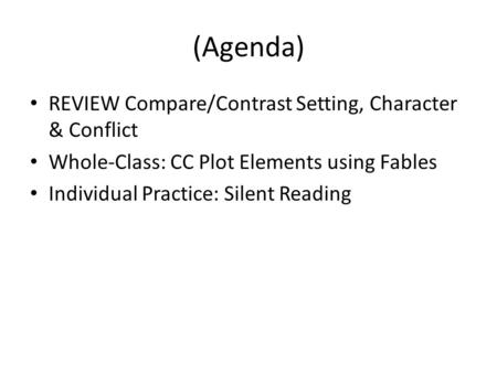 (Agenda) REVIEW Compare/Contrast Setting, Character & Conflict