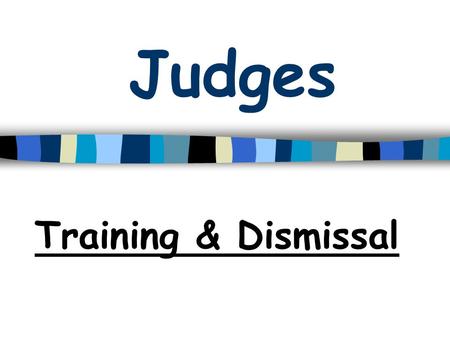 Judges Training & Dismissal. Training Training of Judges is carried out by “Judicial Studies Board” – set up in 1979 Most of the training is focussed.