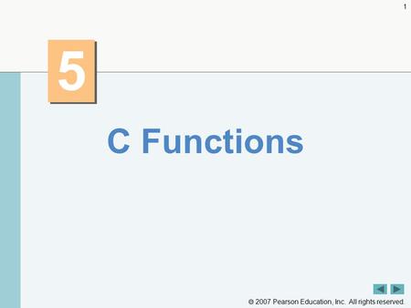  2007 Pearson Education, Inc. All rights reserved. 1 5 5 C Functions.