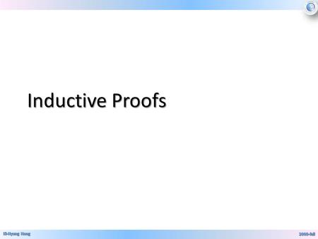 Inductive Proofs. Mathematical Induction A powerful, rigorous technique for proving that a predicate P(n) is true for every natural number n, no matter.