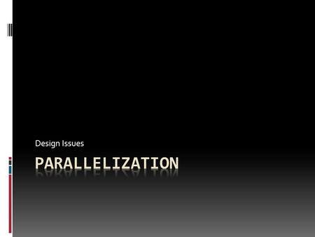 Design Issues. How to parallelize  Task decomposition  Data decomposition  Dataflow decomposition Jaruloj Chongstitvatana 2 Parallel Programming: Parallelization.