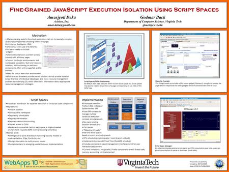 C C Implementation  Prototype based on Firefox 3.0b2 codebase/ Spidermonkey VM  Uses SM contexts to manage multiple JavaScript execution contexts simultaneously.