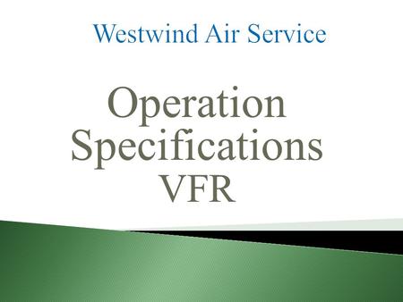 Operation Specifications VFR. W ESTWIND A IR S ERVICE.