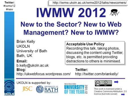 A centre of expertise in digital information managementwww.ukoln.ac.uk Brian Kelly UKOLN University of Bath Bath, UK UKOLN is supported by: This work is.