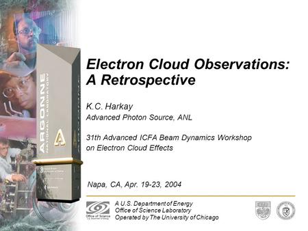 A U.S. Department of Energy Office of Science Laboratory Operated by The University of Chicago Napa, CA, Apr. 19-23, 2004 Office of Science U.S. Department.