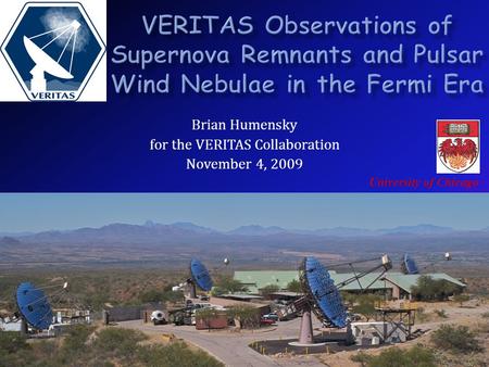 Fermi Symposium, Washington, DCVERITAS Observations of SNRs and PWNe B. Humensky, U. of Chicago Brian Humensky for the VERITAS Collaboration November 4,