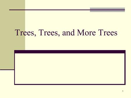 1 Trees, Trees, and More Trees. 2 By looking at forests of terms, awesome animations, and complete examples, we hope to get at the root of trees. Hopefully,