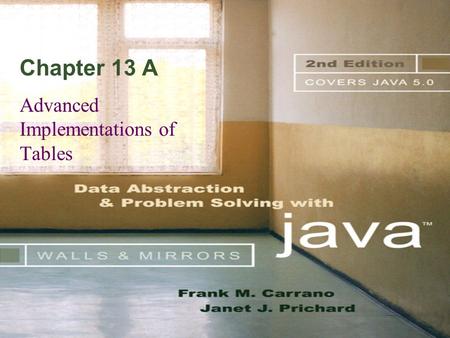 Chapter 13 A Advanced Implementations of Tables. © 2004 Pearson Addison-Wesley. All rights reserved 13 A-2 Balanced Search Trees The efficiency of the.