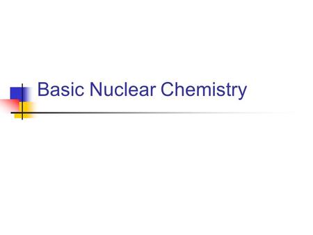 Basic Nuclear Chemistry. Line vs. Continuous Spectra.