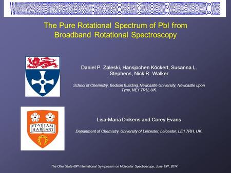 Daniel P. Zaleski, Hansjochen Köckert, Susanna L. Stephens, Nick R. Walker School of Chemistry, Bedson Building, Newcastle University, Newcastle upon Tyne,