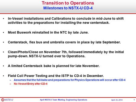 April NSTX-U Team Meeting. Engineering Operations April 25, 2014 NSTX-U In-Vessel installations and Calibrations to conclude in mid-June to shift activities.