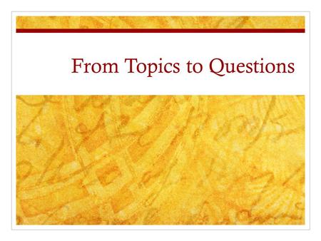 From Topics to Questions. Engaging Your Audience Topics can have large audiences E.g. demography topics Disciplines – sociology, geography, economics,