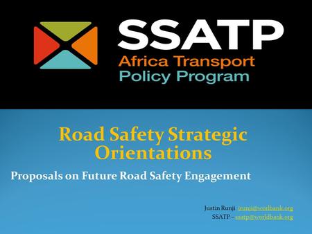 Justin Runji SSATP – Road Safety Strategic Orientations Proposals on Future.