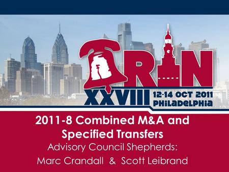 Advisory Council Shepherds: Marc Crandall & Scott Leibrand 2011-8 Combined M&A and Specified Transfers.