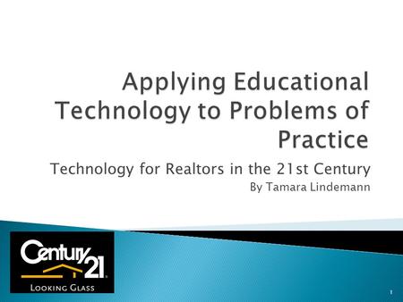 Technology for Realtors in the 21st Century By Tamara Lindemann 1.