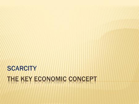 SCARCITY.  True or False *The best things in life are free *The largest cost of college is the amount you pay to the college for tuition and fees * Anything.