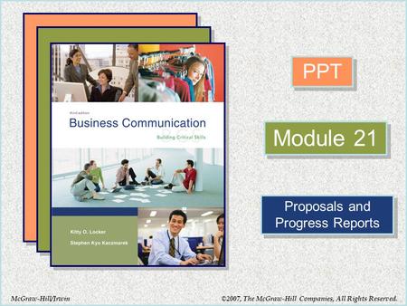 McGraw-Hill/Irwin PPT Module 21 Proposals and Progress Reports ©2007, The McGraw-Hill Companies, All Rights Reserved.