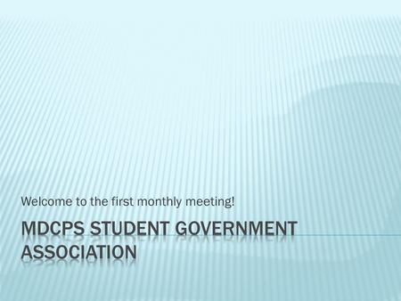 Welcome to the first monthly meeting!.  Senior at Miami Lakes Educational Center.