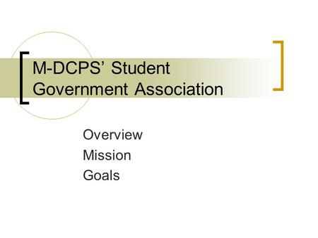 M-DCPS’ Student Government Association Overview Mission Goals.