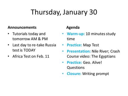 Thursday, January 30 Announcements Tutorials today and tomorrow AM & PM Last day to re-take Russia test is TODAY Africa Test on Feb. 11 Agenda Warm-up: