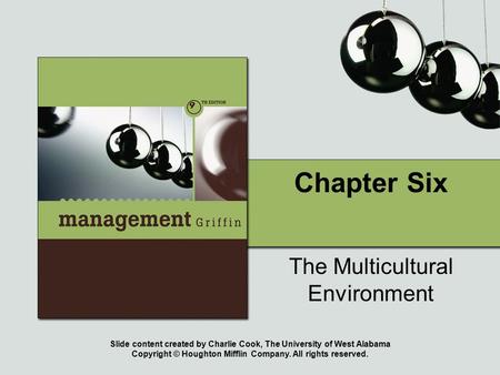 Slide content created by Charlie Cook, The University of West Alabama Copyright © Houghton Mifflin Company. All rights reserved. Chapter Six The Multicultural.