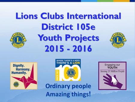 Lions Clubs International District 105e Youth Projects 2015 - 2016.