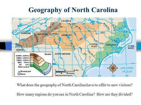 Geography of North Carolina What does the geography of North Carolina have to offer to new visitors? How many regions do you see in North Carolina? How.