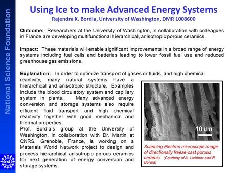 National Science Foundation Using Ice to make Advanced Energy Systems Rajendra K. Bordia, University of Washington, DMR 1008600 Outcome: Researchers at.